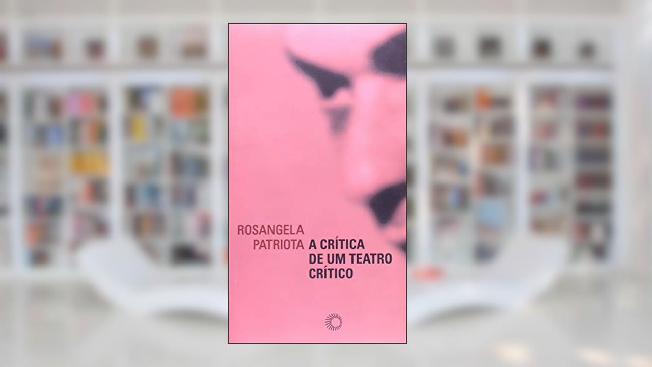 Capa de A crítica de um teatro crítico, do autor Rosangela Patriota