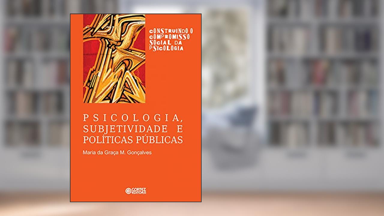 Capa de Psicologia, subjetividade e políticas públicas, do autor Maria da Graça M. Gonçalves