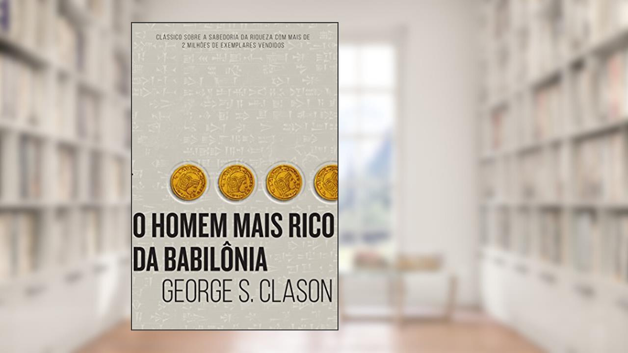 O homem mais rico da Babilônia, de George S Clason