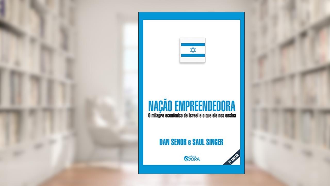Capa de Nação empreendedora; O milagre econômico de Israel e o que ele nos ensina, do autor Dan Senor; Saul Singer