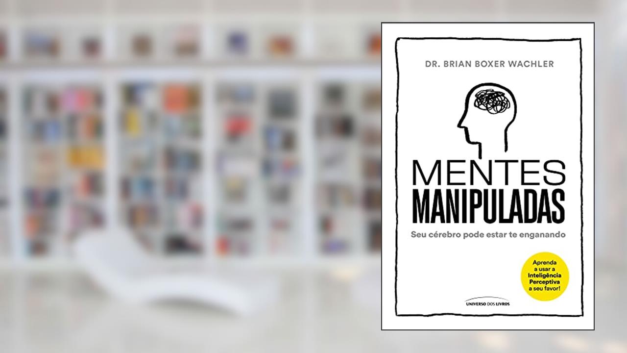 Capa de Mentes manipuladas: Seu cérebro pode estar te enganando, do autor Dr. Brian Boxer Wachler