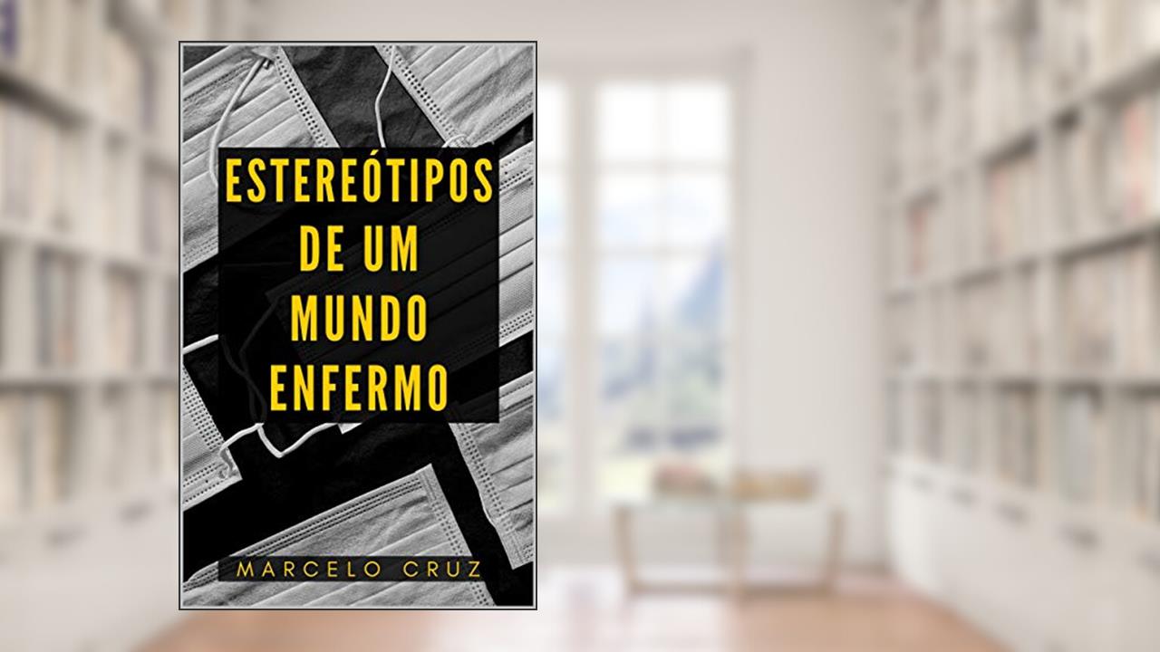 Capa de Estereótipos de um Mundo Enfermo, do autor Marcelo Cruz