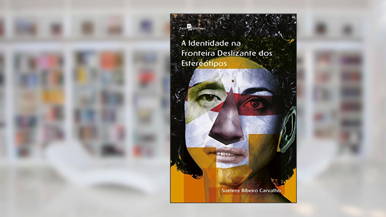 Capa de A Identidade na Fronteira Deslizante dos Estereótipos, do autor Sueleny Ribeiro Carvalho