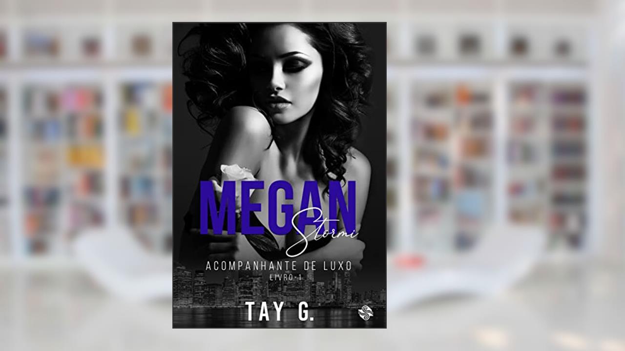 Megan Stormi: Livro 1 - Acompanhante de Luxo, do autor Tay G.