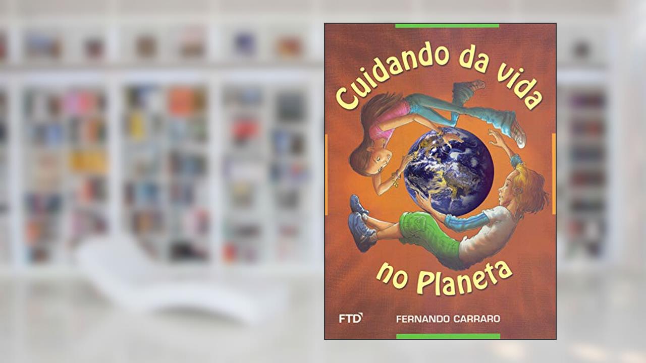 Capa de Cuidando da Vida no Planeta, do autor Fernando Carraro