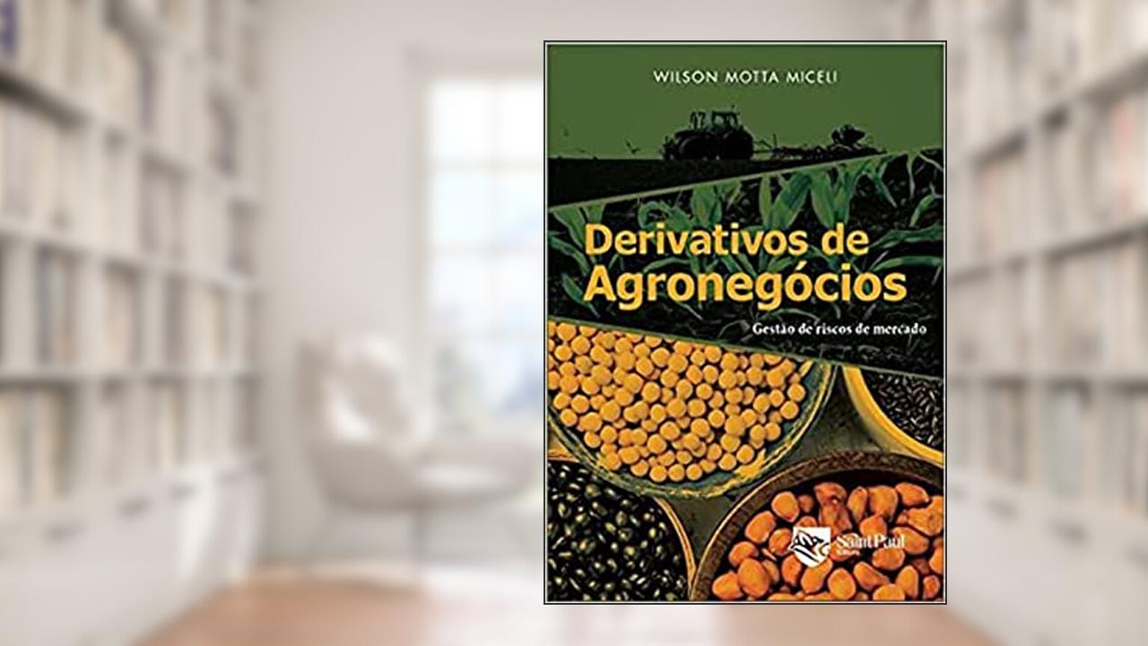 Capa de Derivativos de Agronegócios: Gestão de Riscos de Mercado, do autor Wilson Motta Miceli
