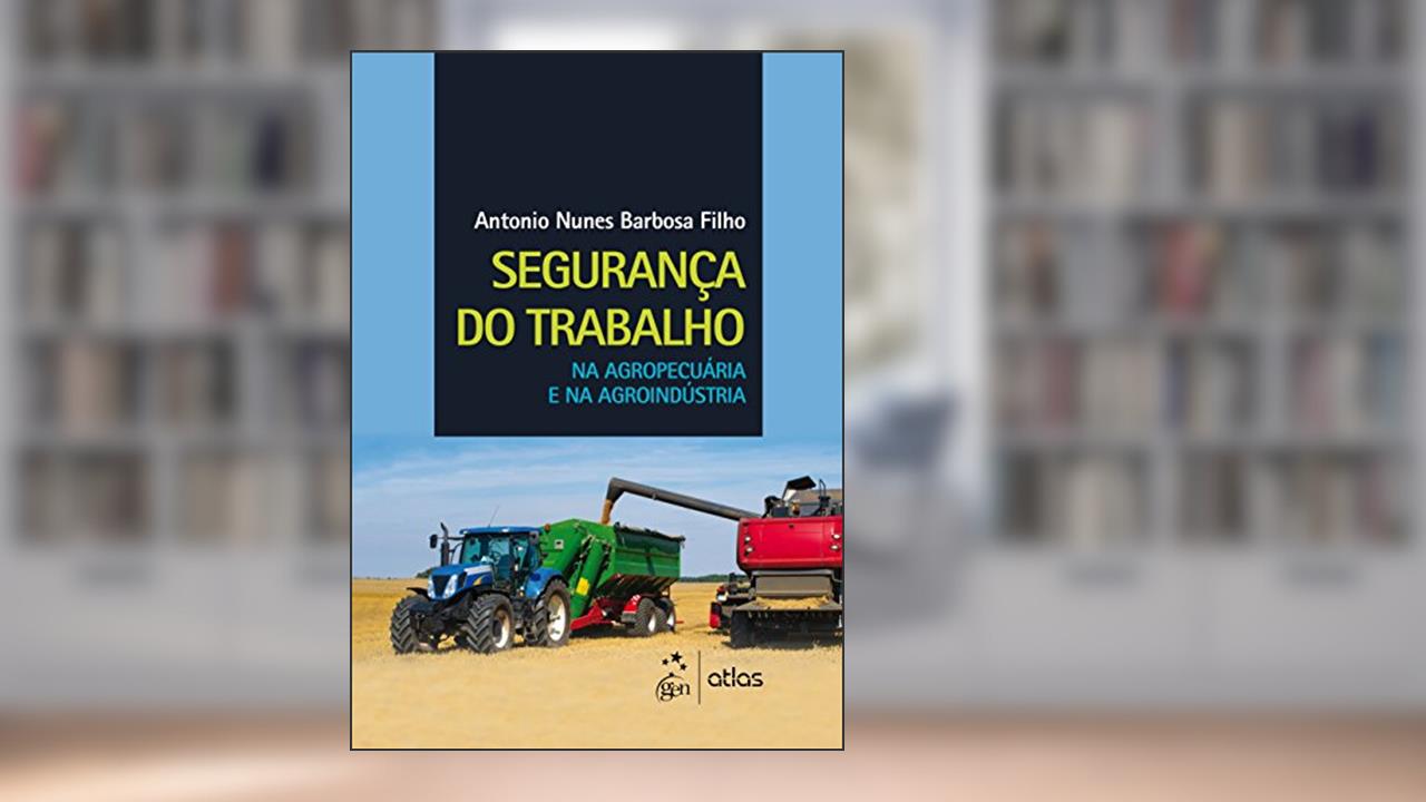 Capa de Segurança do Trabalho na Agropecuária e na Agroindústria, do autor Atlas