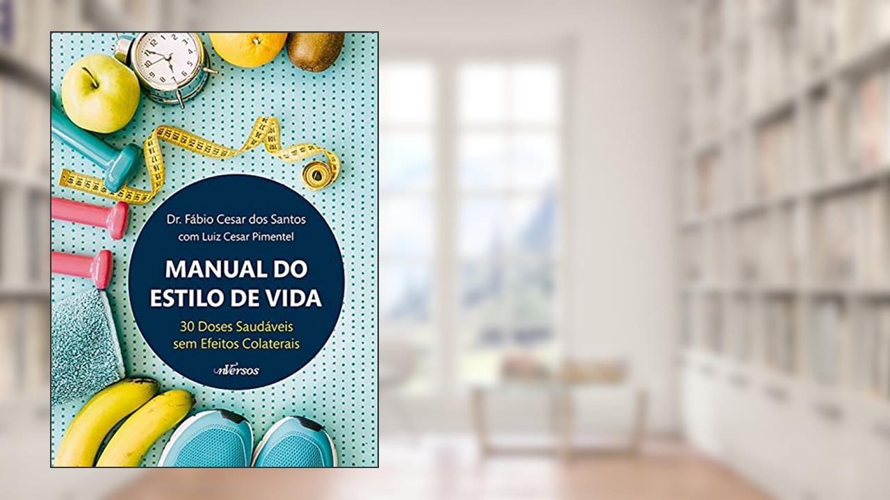 Capa de Manual do Estilo de Vida: 30 Doses Saudáveis sem Efeitos Colaterais, do autor Fábio Cesar dos Santos; Luiz Cesar Pimentel