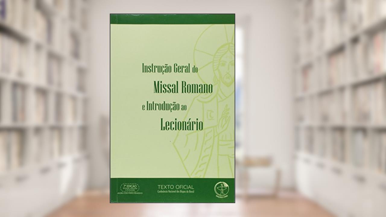 Capa de Instrucao Geral do Missal Romano e Introducao ao Lecionario, do autor Cnbb