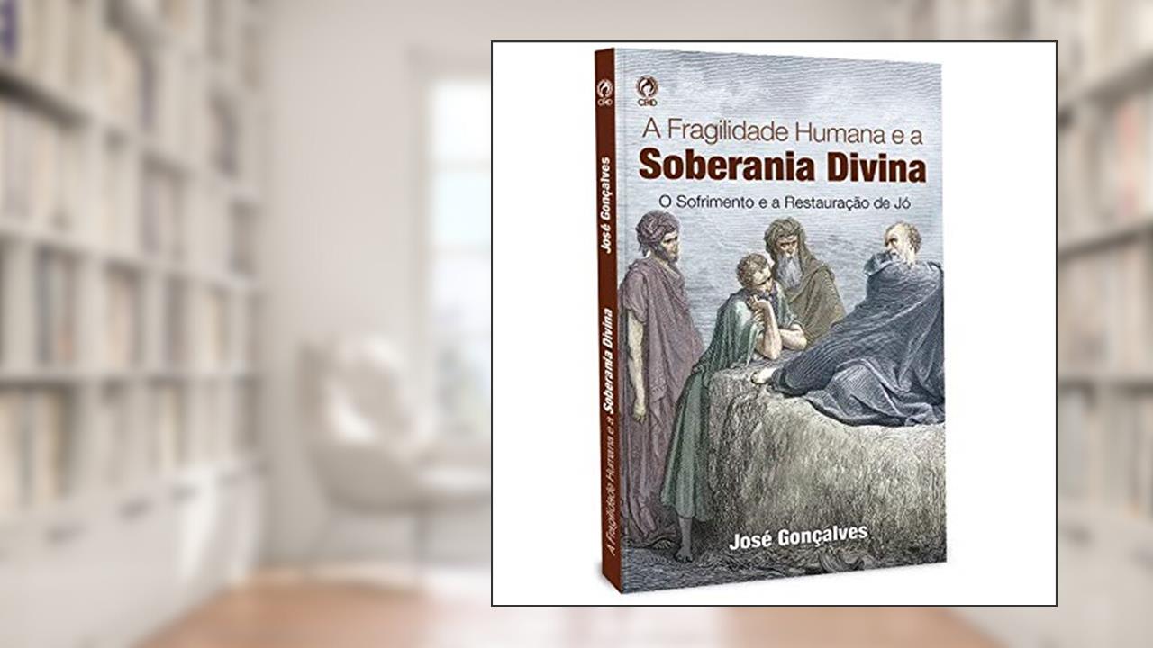Capa de LIVRO - FRAGILIDADE HUMANA E A SOBERANIA DIVINA, do autor JOSÉ GONÇALVES
