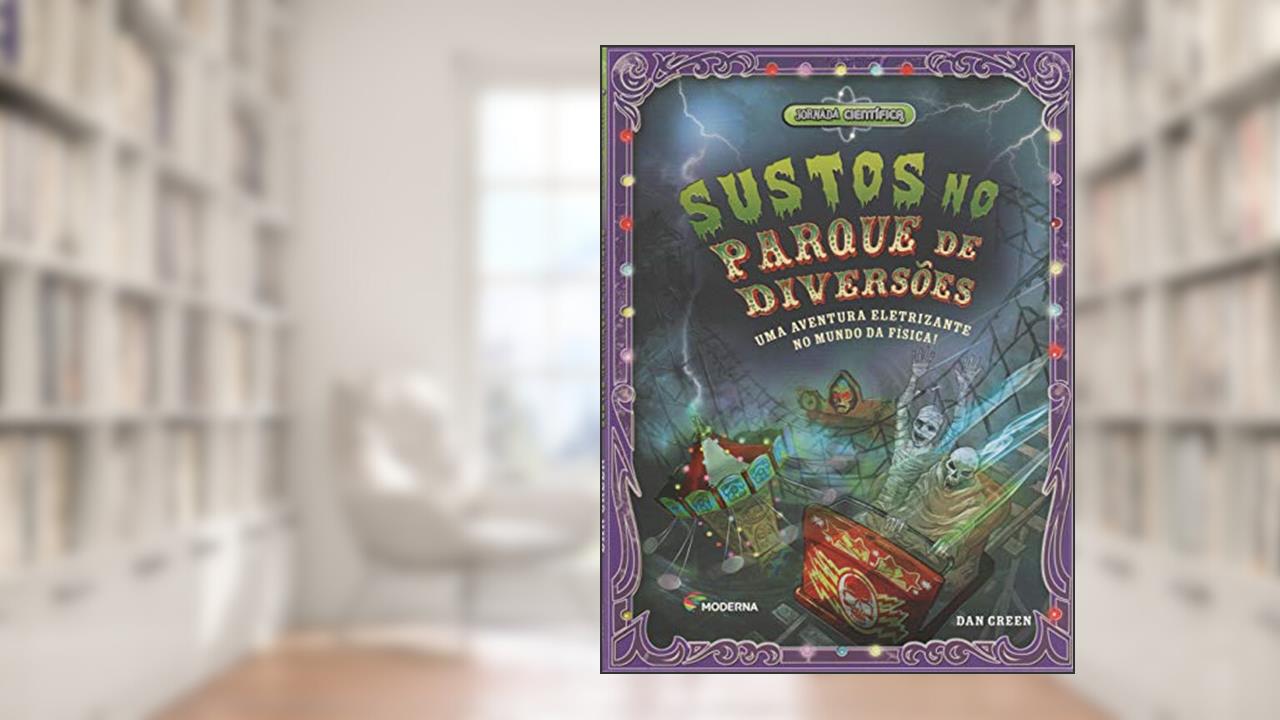 Capa de Sustos no parque de diversões: Uma aventura eletrizante no mundo da Física!, do autor Dan Green