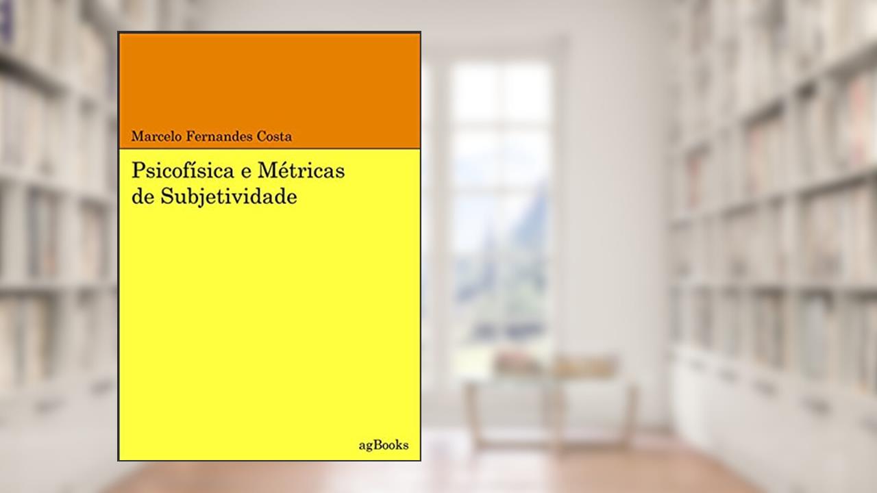 Capa de Psicofísica E Métricas De Subjetividade, do autor Marcelo Fernandes Costa