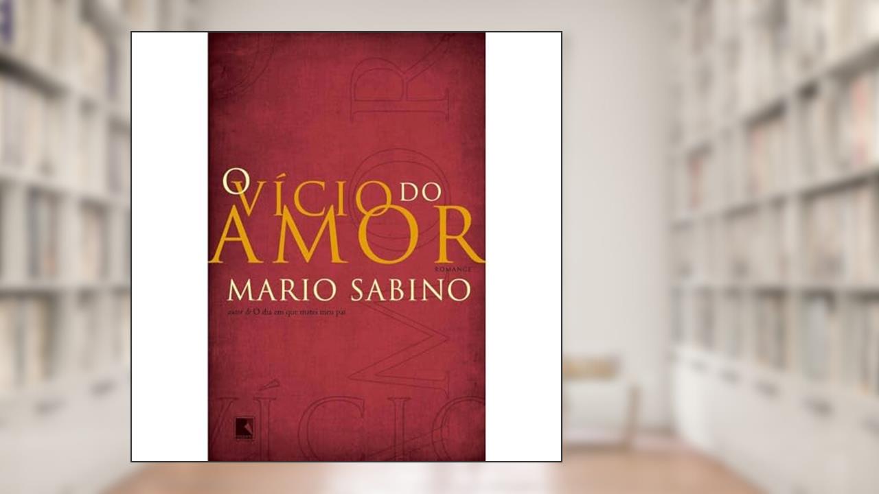 O vício do amor, do autor Mario Sabino