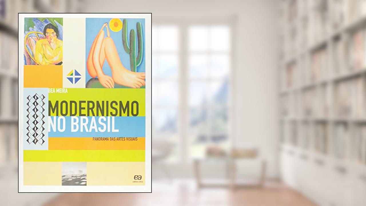 Capa de Modernismo no Brasil: Panorama das artes visuais, do autor Beá Meira