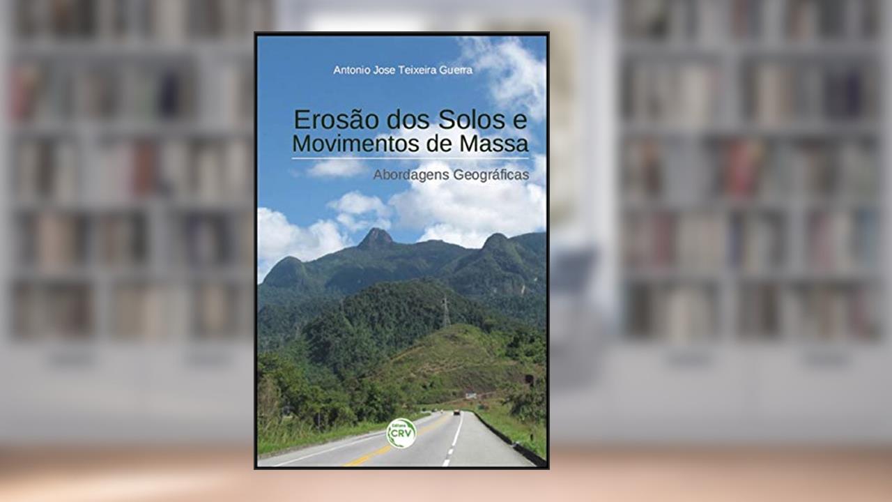Capa de Erosão dos solos e movimentos de massa: abordagens geográficas, do autor Antonio Jose Teixeira Guerra