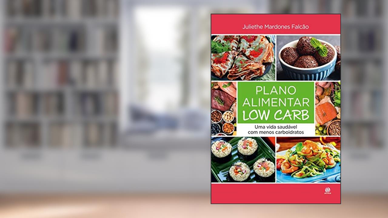Capa de Plano alimentar Low Carb: UMA VIDA SAUDÁVEL COM MENOS CARBOIDRATOS, do autor Juliethe Mardones Falcão