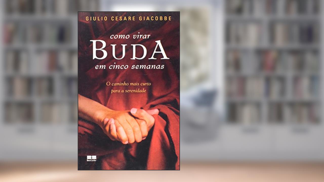 Capa de Como virar Buda em cinco semanas, do autor Giulio Cesare Giacobbe