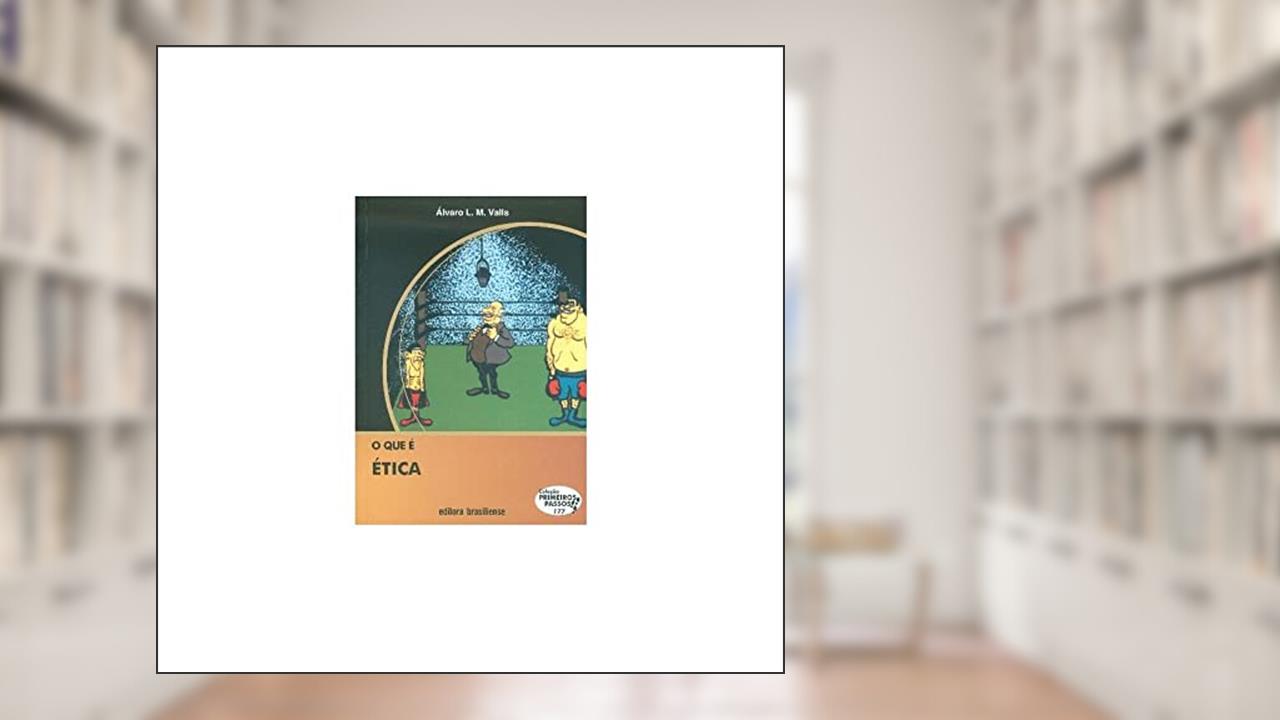 Capa de O que É Ética - Volume 177. Coleção Primeiros Passos, do autor Álvaro L. M. Valls