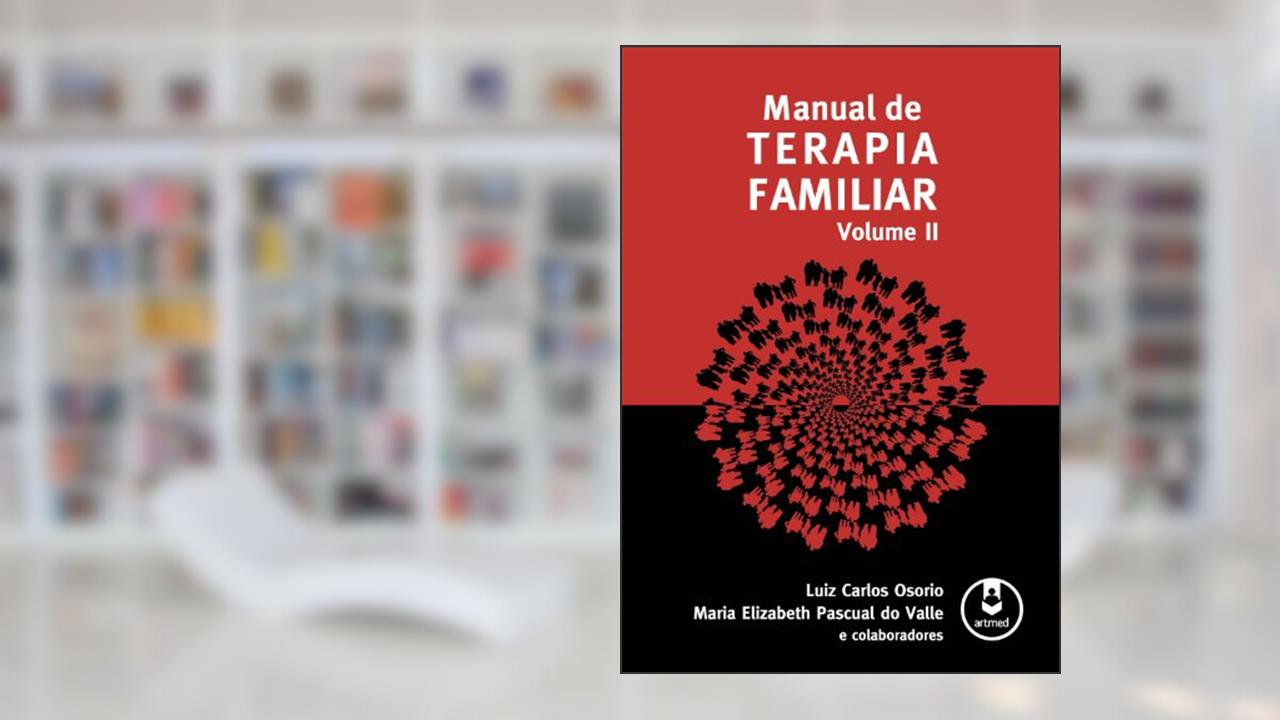 Manual de Terapia Familiar: Volume 2, do autor Luiz Carlos Osorio; Maria Elizabeth Pascual do Valle