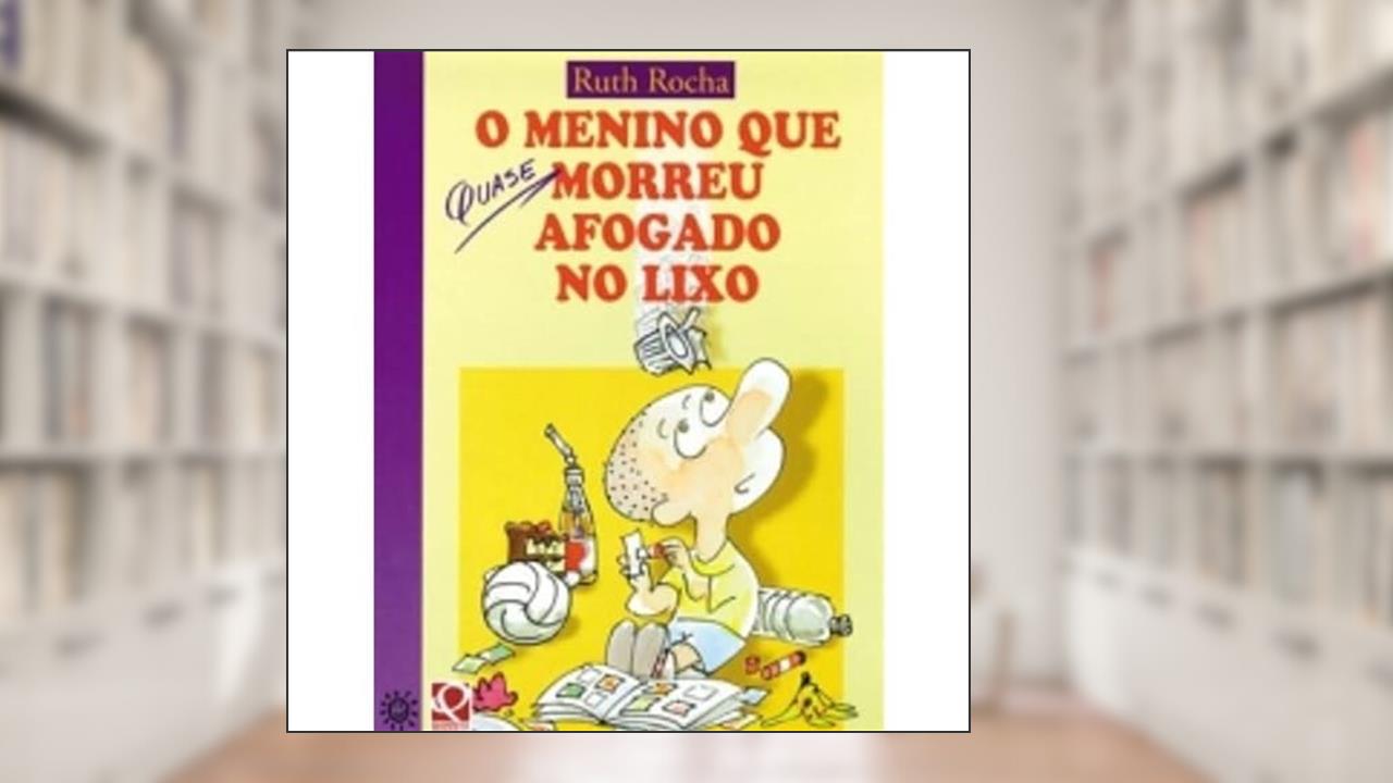 O Menino que Quase Morreu Afogado no Lixo, do autor Rocha Ruth