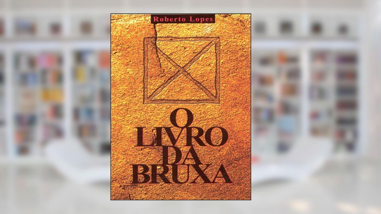 O Livro da Bruxa, do autor Roberto Lopes