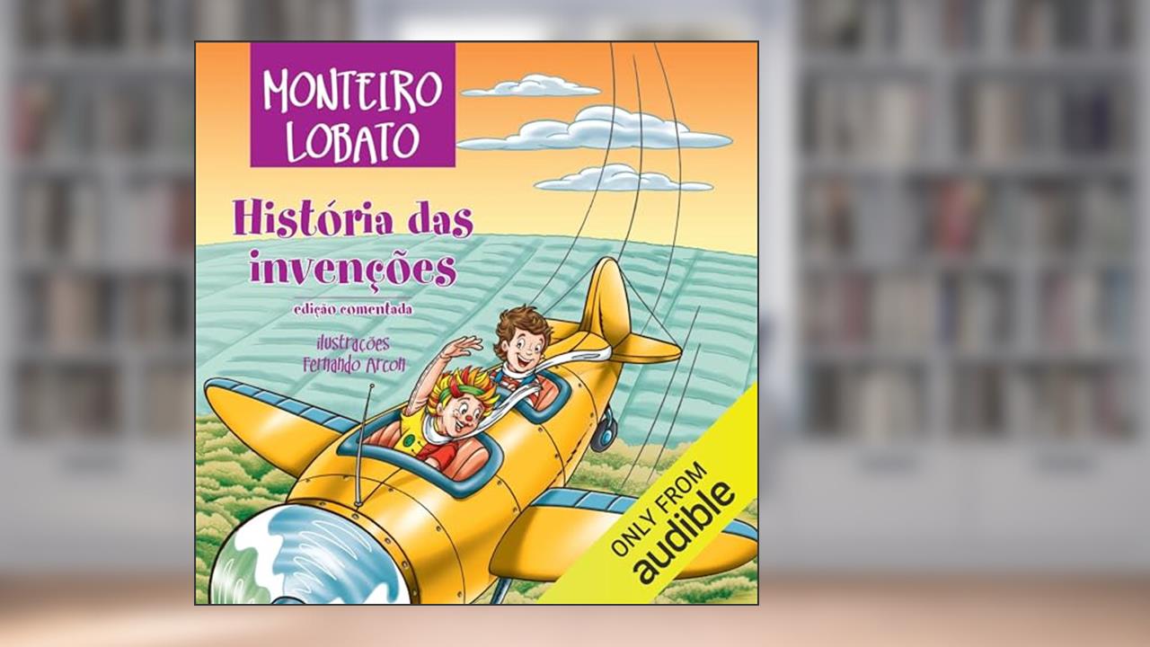 Capa de História das invenções, do autor Monteiro Lobato
