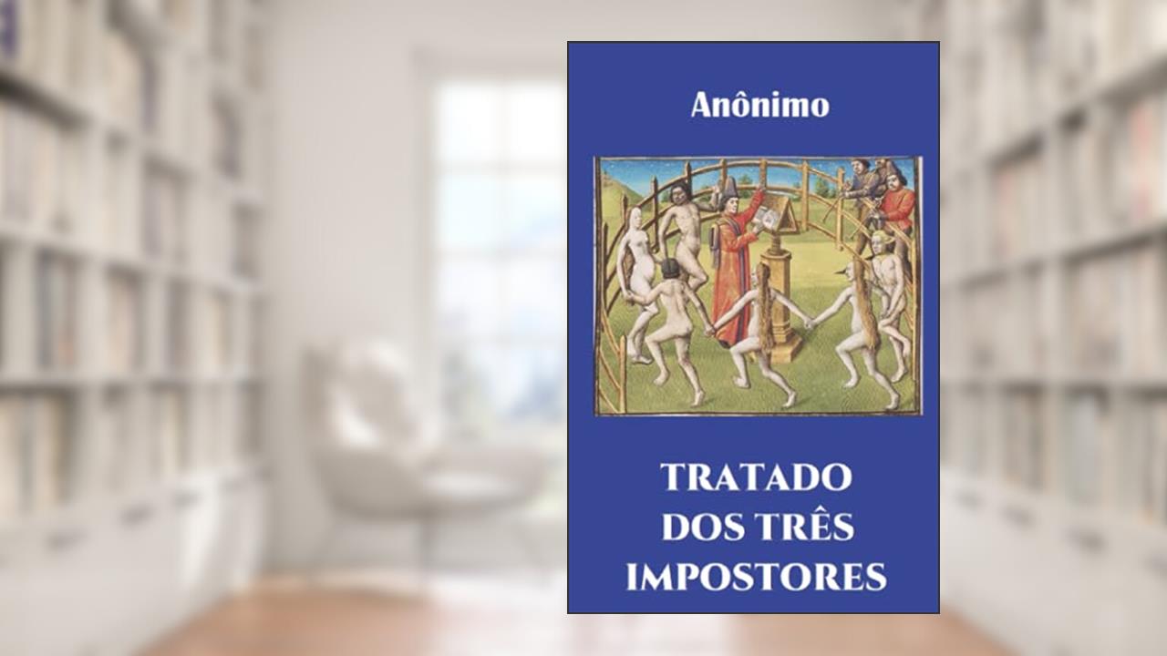 Tratado DOS Três Impostores: Moisés, Cristo, Maomé, do autor Mauro Baladi