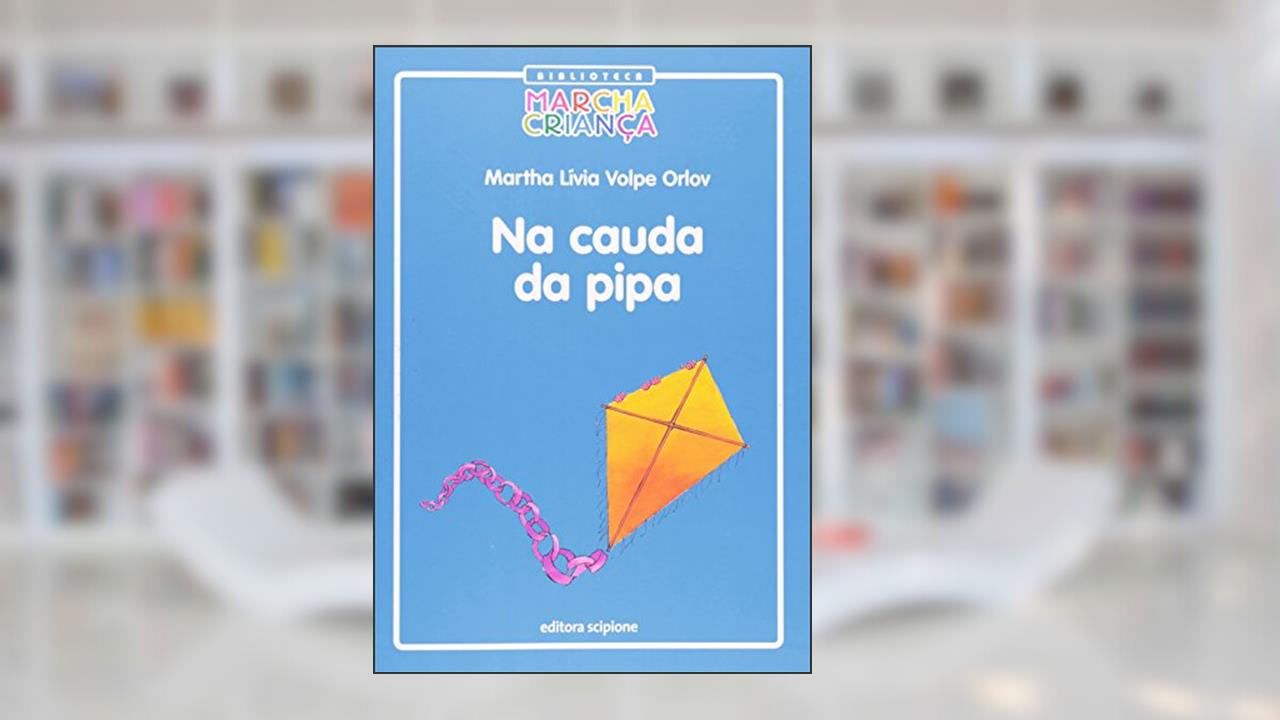 Na Cauda da Pipa - Coleção Biblioteca Marcha Criança, do autor Martha Livia Volpe Orlov