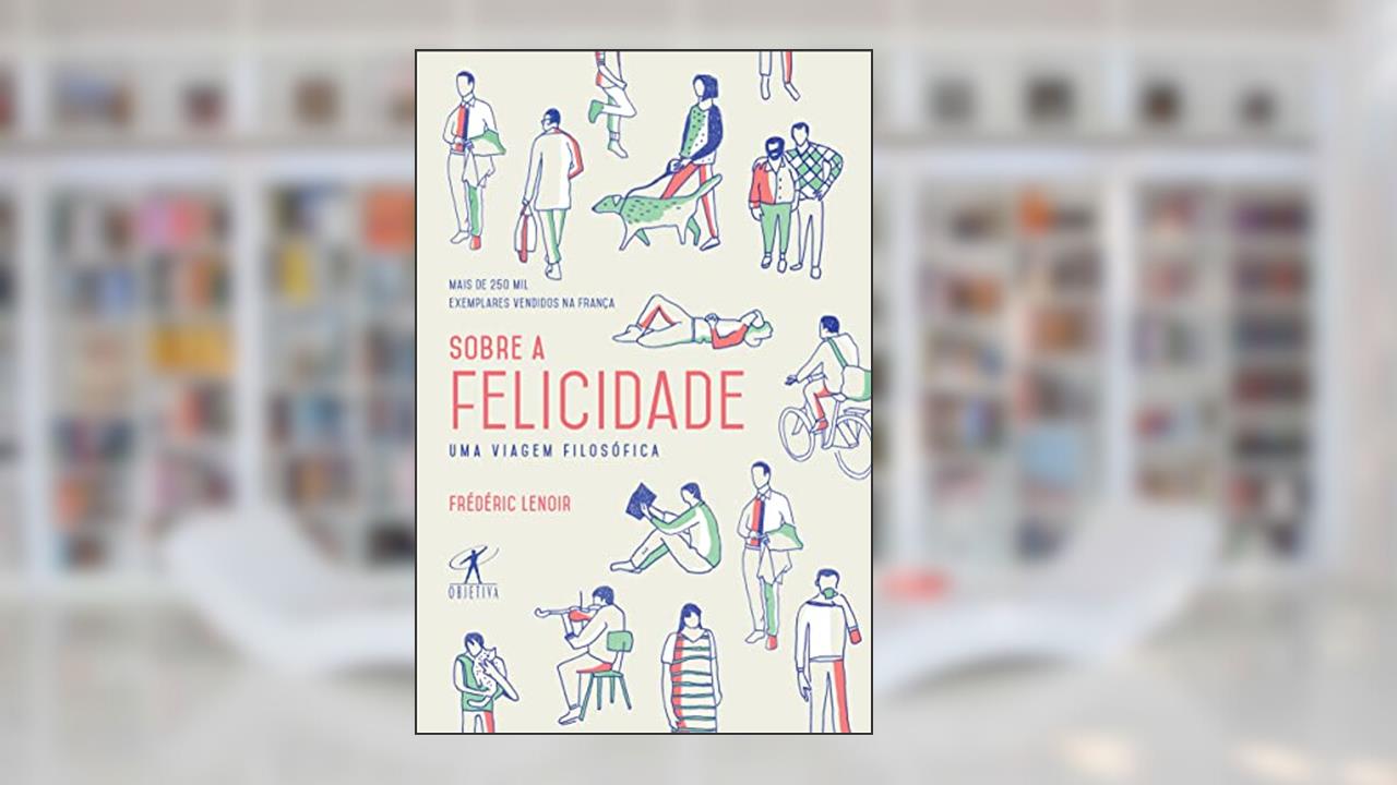 Capa de Sobre a felicidade: Uma Viagem Filosófica, do autor Frédéric Lenoir