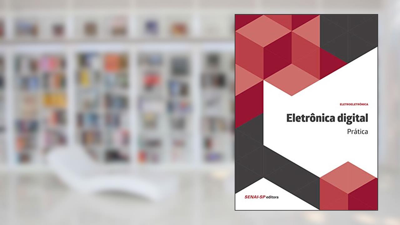 Capa de Eletrônica Digital: Prática, do autor SENAI-SP Editora