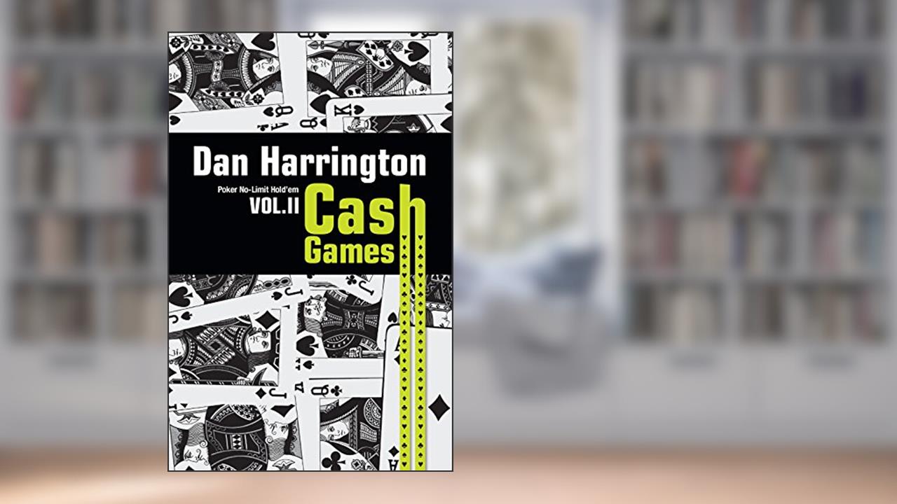 Capa de Cash Games. Como Ganhar em Cash Games de No-Limit Hold'em - Volume 2, do autor Dan Harrington; Bill Robertie