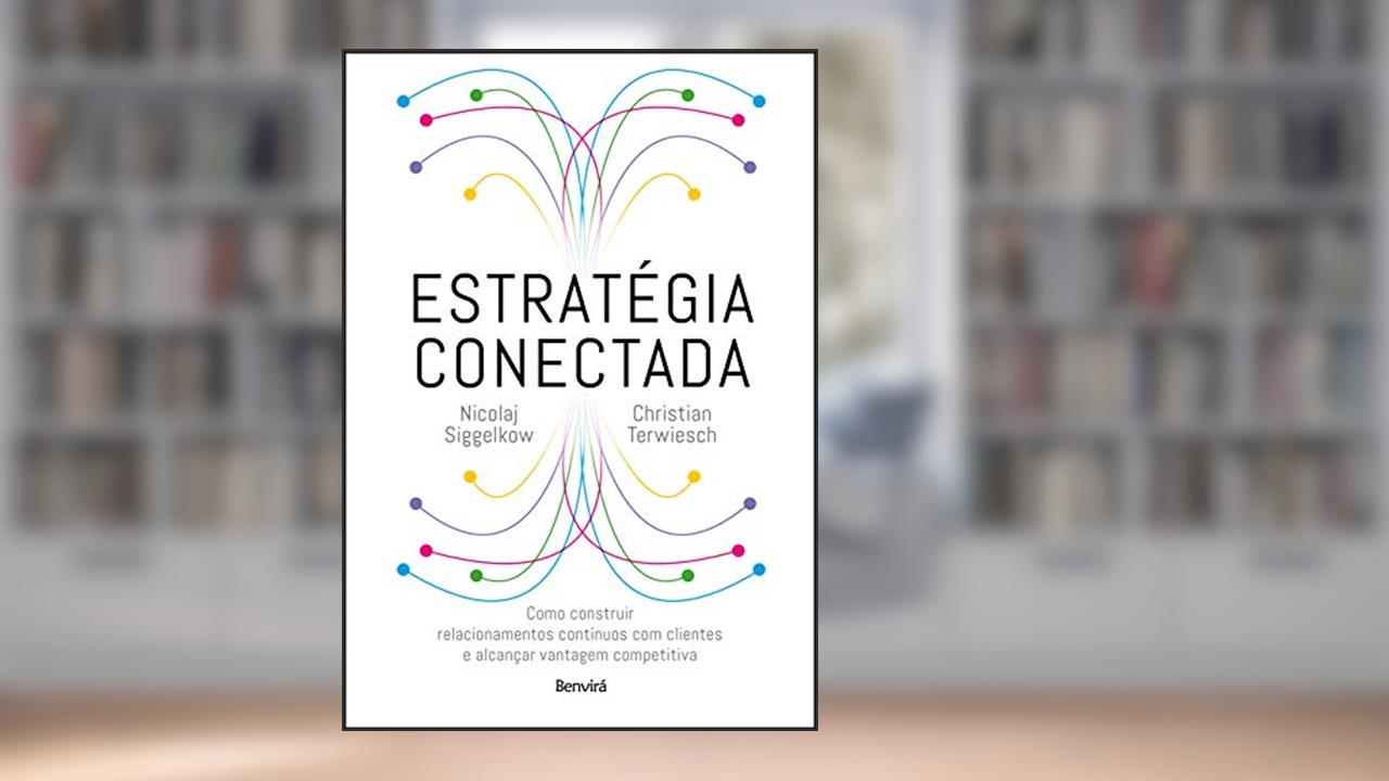 Capa de Estratégia Conectada: Como Construir Relacionamentos Contínuos com Clientes e Alcançar Vantagem Competitiva (Connected Strategy), do autor Nicolaj Siggelkow; Christian Terwiesch