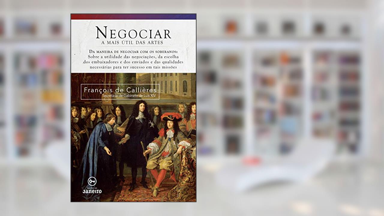 Capa de Negociar: A mais útil das artes, do autor François De Callieres