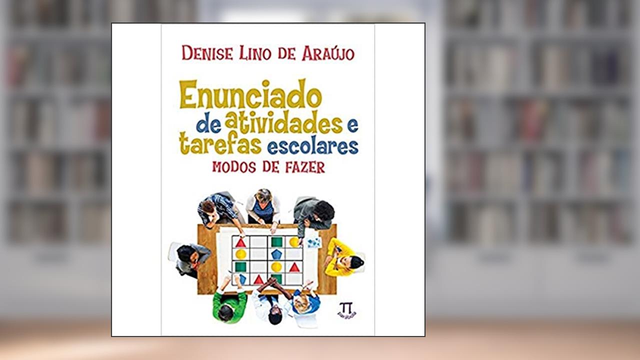 Capa de Enunciado de Atividades e Tarefas Escolares - Modos de Fazer, do autor Denise Lino de Araújo