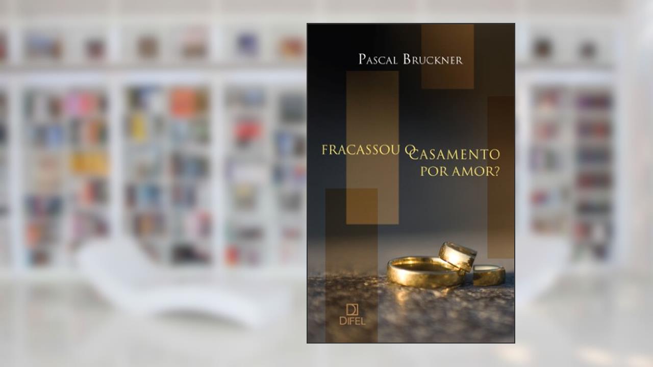 Capa de Fracassou o casamento por amor?, do autor Pascal Bruckner