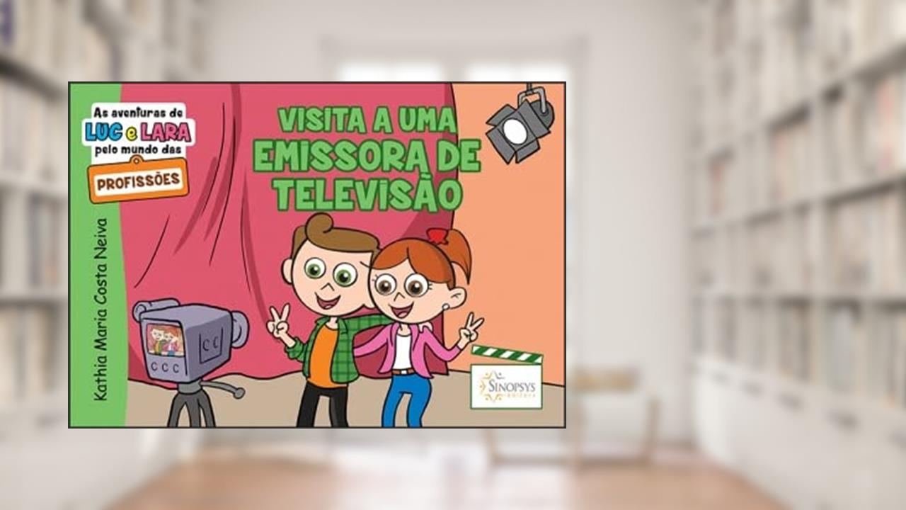 Capa de As Aventuras de luc e Lara Pelo Mundo das Profissões: Visita a uma Emissora de Televisão, do autor Kathia Neiva