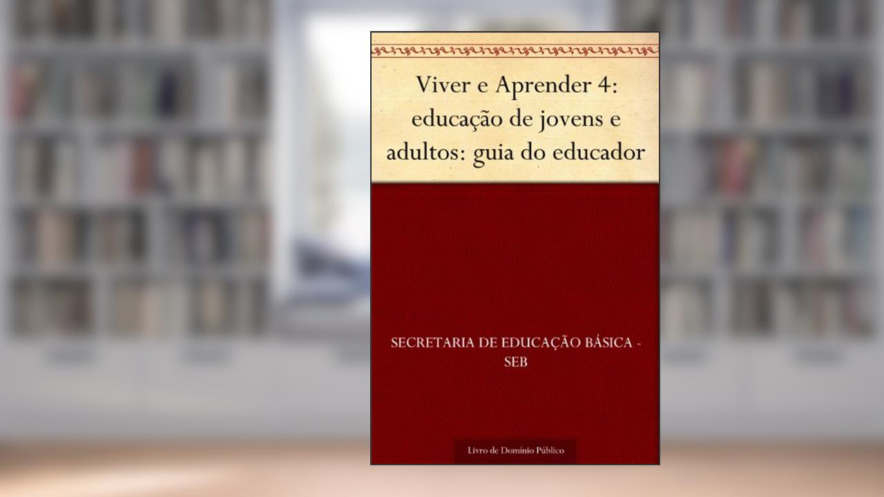 Capa de Viver e Aprender 4: educação de jovens e adultos: guia do educador, do autor Secretaria de Educação Básica - SEB