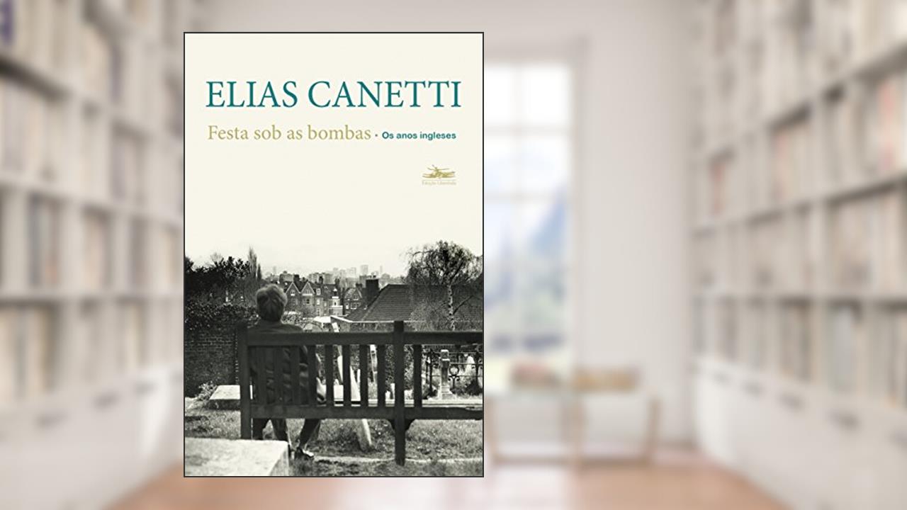 Capa de Festa sob as bombas: Os anos ingleses, do autor Elias Canetti