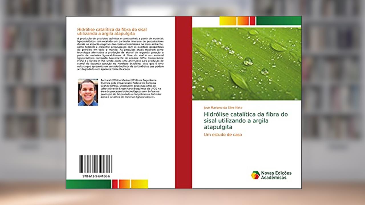 Capa de Hidrólise catalítica da fibra do sisal utilizando a argila atapulgita: Um estudo de caso, do autor José Mariano Da Silva Neto