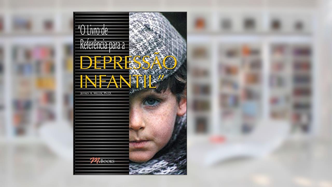 Capa de O Livro de Referência Para a Depressão Infantil, do autor Jeffrey A. Miller