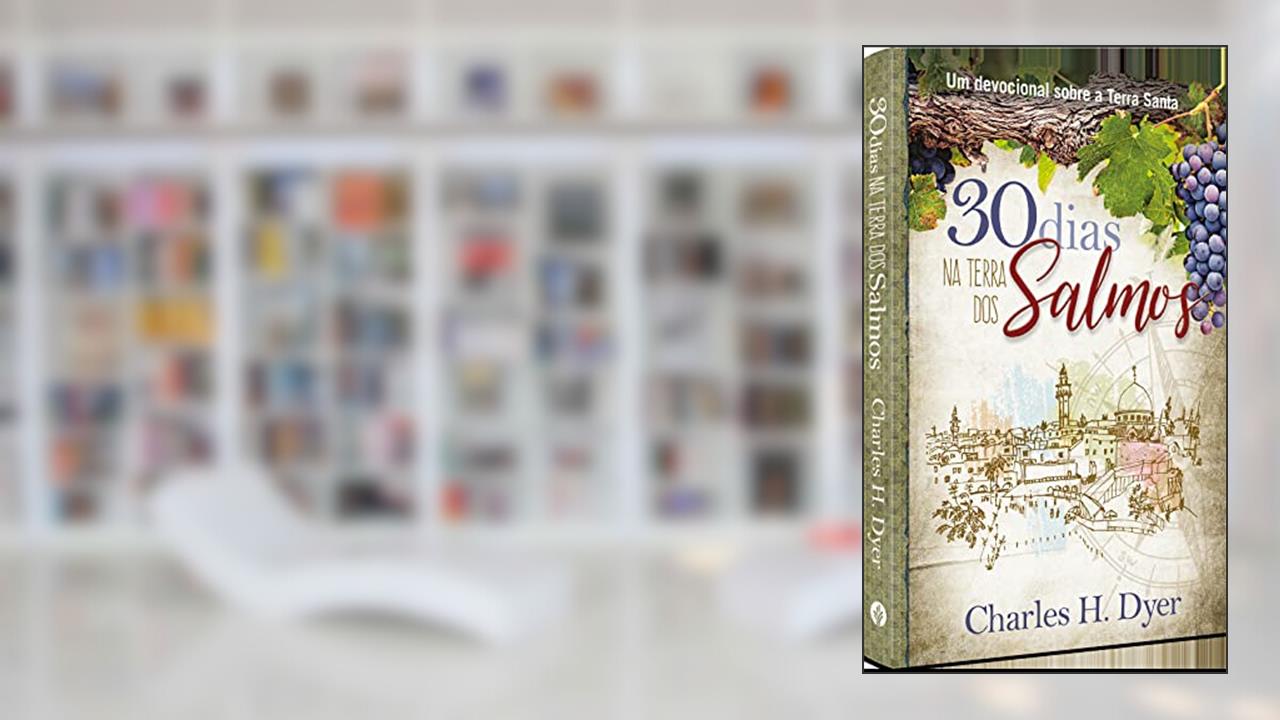Capa de 30 dias na terra dos Salmos: estudos sobre a terra santa, do autor Charles H. Dyer
