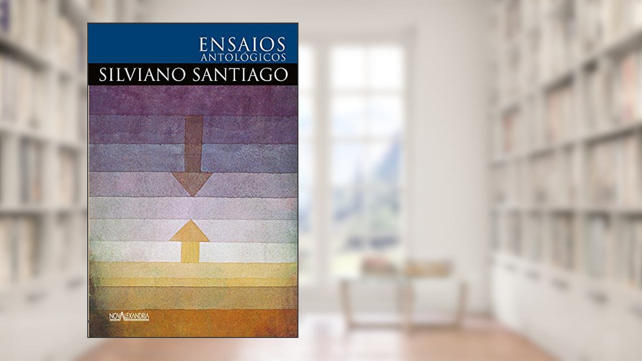 Capa de Ensaios antológicos de Silviano Santiago, do autor Silviano Santiago
