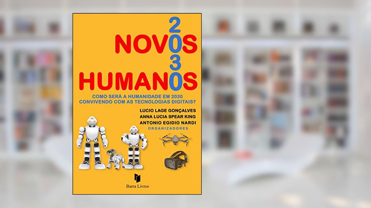 Capa de Novos humanos 2030 - Como será a humanidade em 2030 convivendo com as tecnologias digitais?, do autor Lucio Lage Gonçalves; Antonio Egidio Nardi
