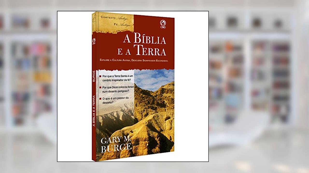 Capa de A Bíblia e a Terra - Explore a cultura antiga, descubra significados escondidos, do autor Gary M. Burge