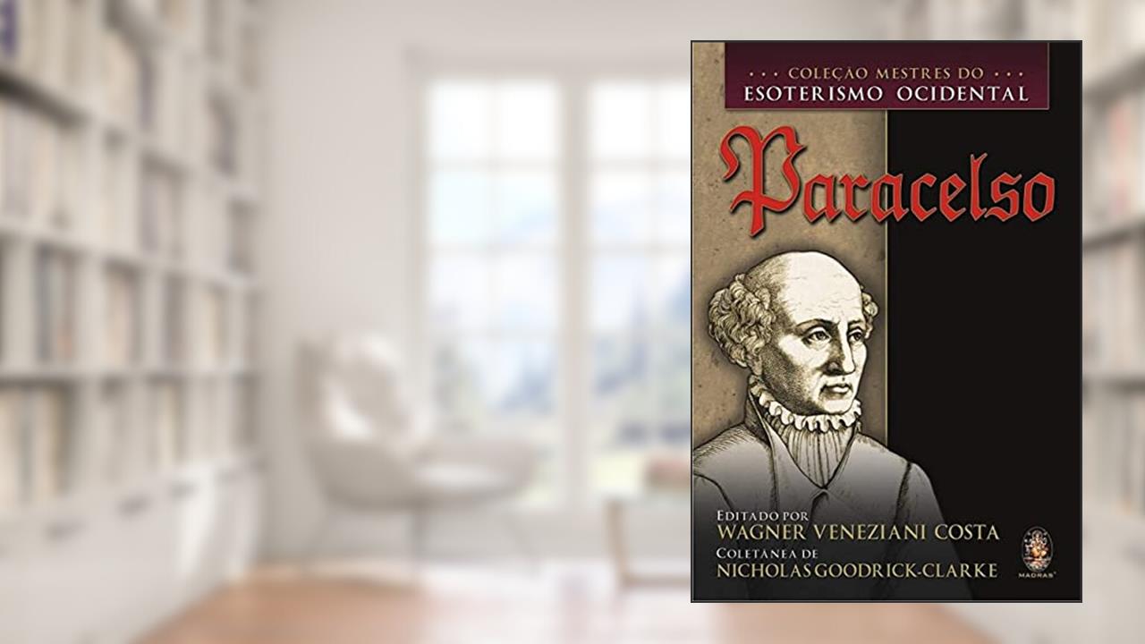 Paracelso - Coleção Mestres do Esoterismo Ocidental, do autor Nicholas Goodrick Clarke