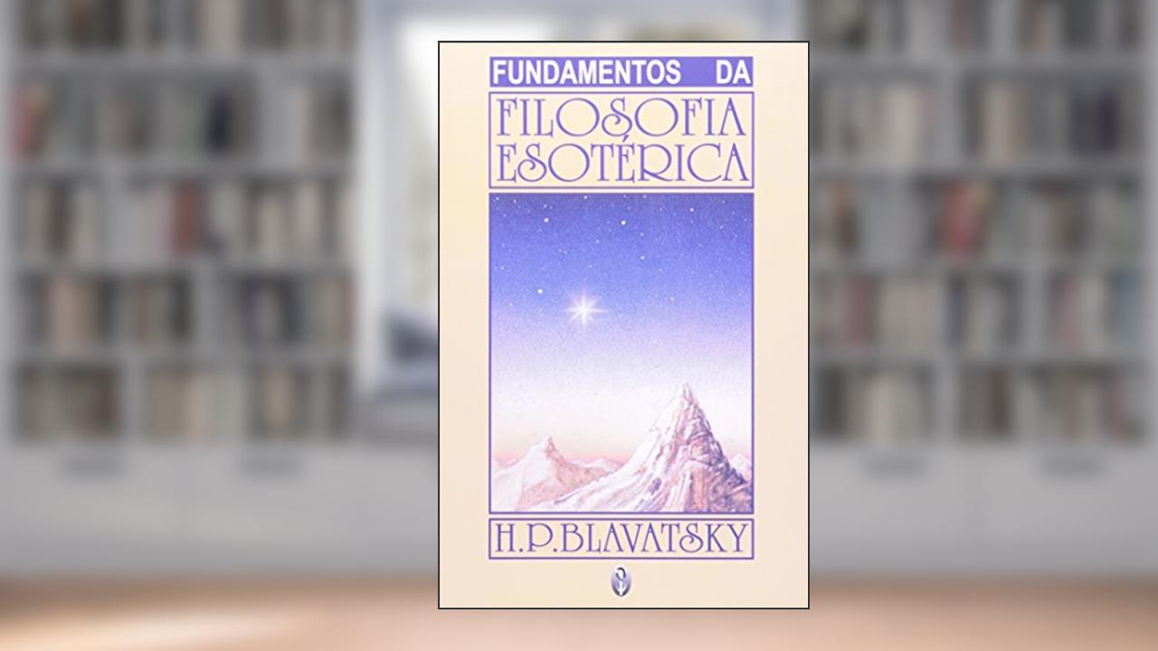 Capa de Fundamentos Da Filosofia Esoterica, de H. P. Blavatsky