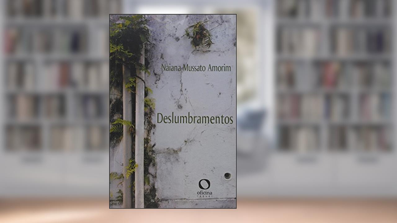 Capa de Deslumbramentos, do autor Naiana Mussato AMORIM