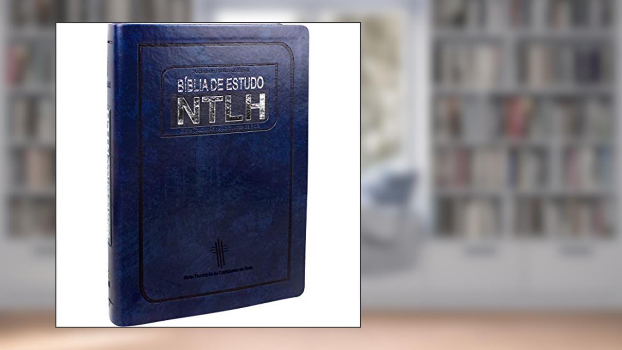 Capa de Bíblia de Estudo NTLH - Couro sintético Azul: Nova Tradução na Linguagem de Hoje (NTLH), do autor Sociedade Bíblica do Brasil