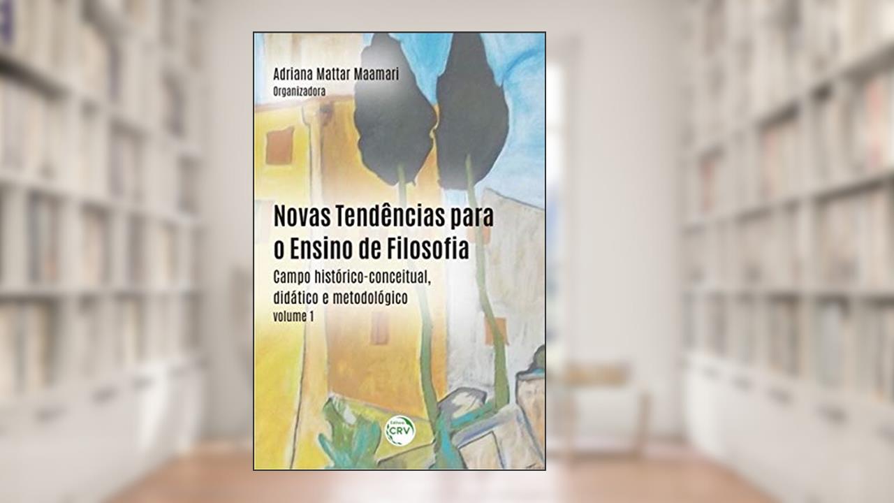 Capa de Novas tendências para o ensino de filosofia: campo histórico-conceitual, didático e metodológico - volume 1, do autor Adriana Mattar Maamari