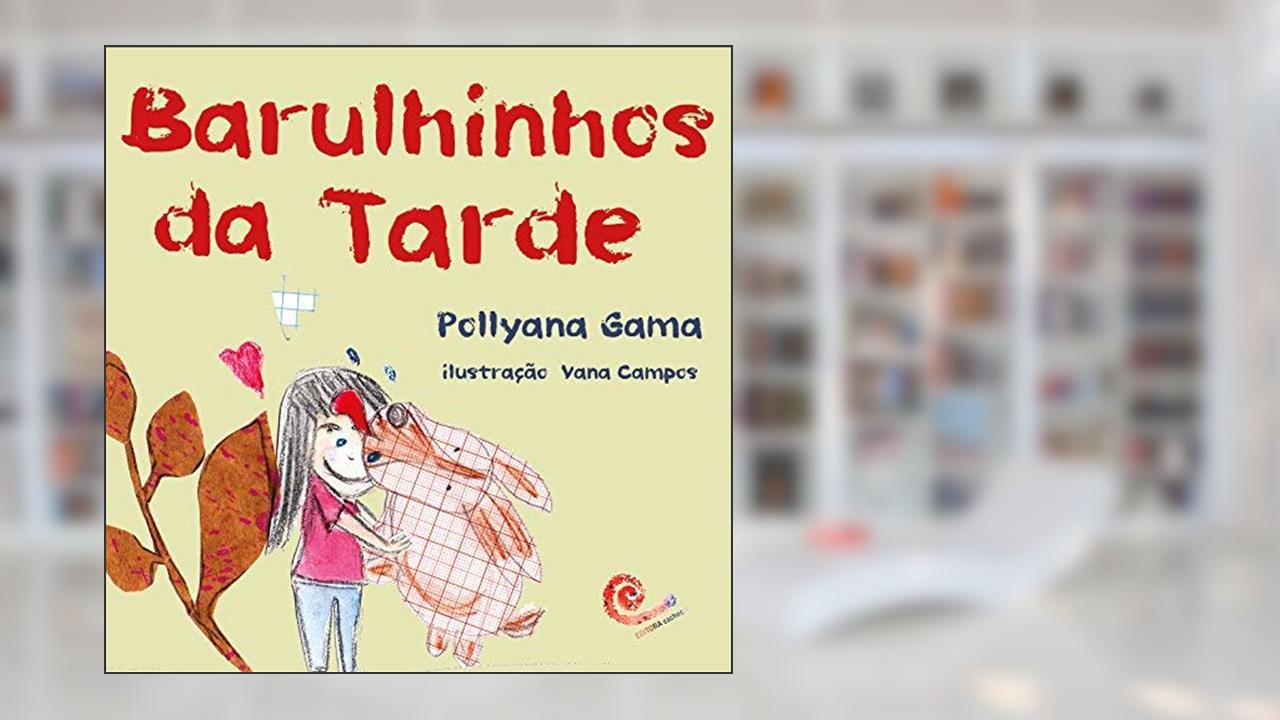 Capa de Barulhinhos da Tarde, do autor Pollyana Gama